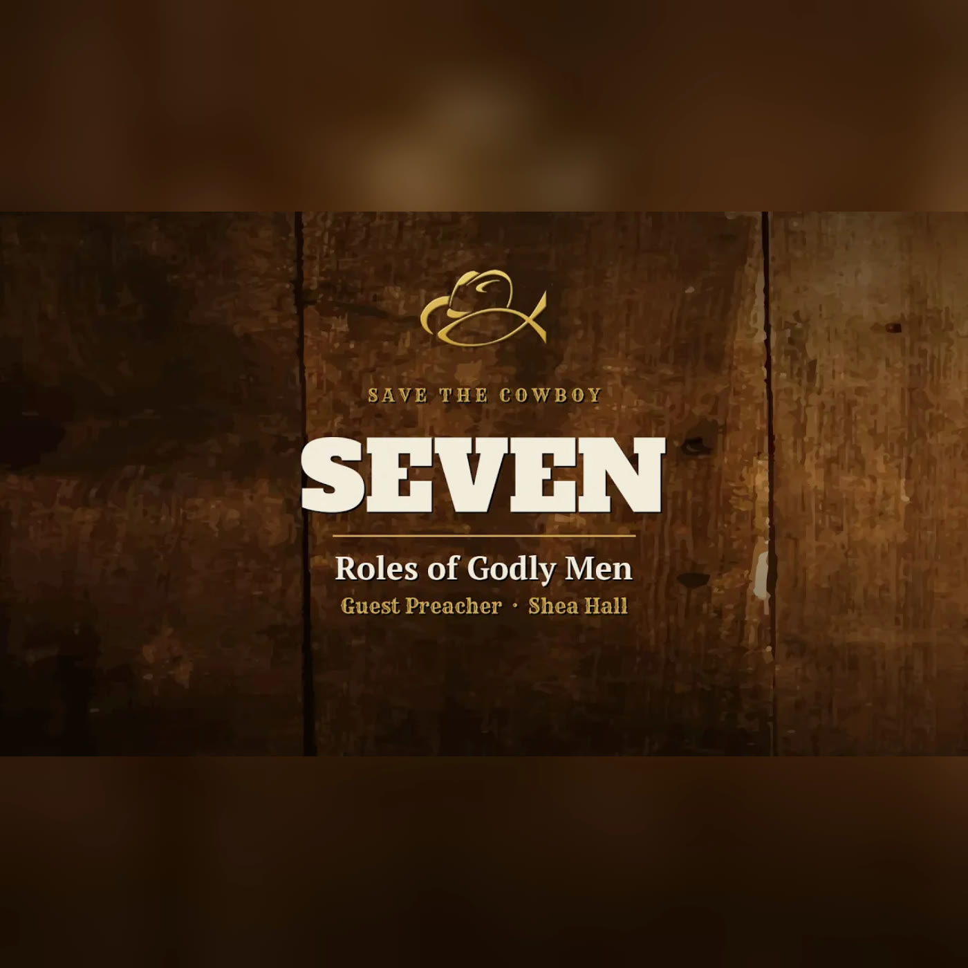 Seven: Roles of Godly Men (Guest: Shea Hall) | Save the Cowboy episode artwork